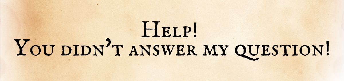 Help! You didn't answer my question!